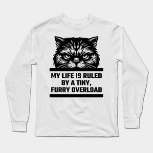 My Life Is Ruled By A Tiny, Furry Overload v2 Long Sleeve T-Shirt